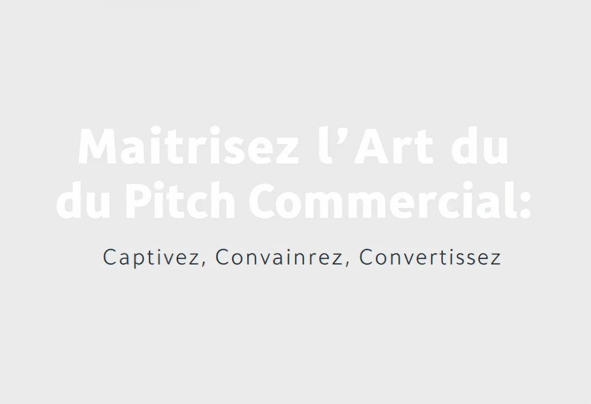 Maîtrisez l'Art du Pitch Commercial : Captivez, Convaincrez, Convertissez